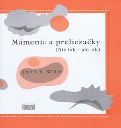 Jana Bžochová-Wild: Mámenia a preliezačky