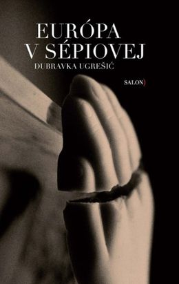 Dubravka Ugrešić: Európa v sépiovej