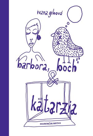 Ivana Gibová: Barbora, boch a katarzia