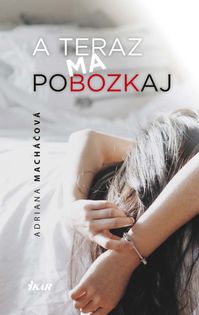 Najnovšia kniha A teraz ma pobozkaj od Adriany...