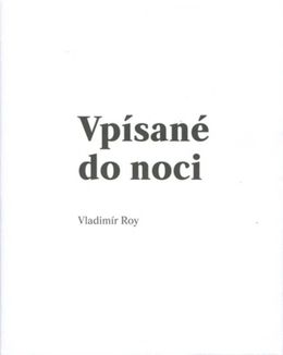 Vladimír Roy: Vpísané do noci