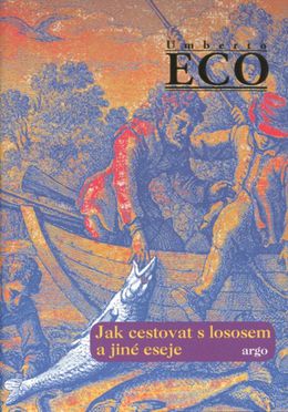 Umberto Eco: Jak cestovat s lososem a jiné eseje