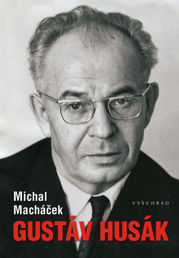Michal Macháček: Gustáv Husák, Vyšehrad, Praha...