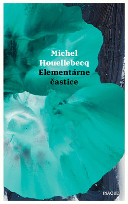 Michel Houellebecq: Elementárne častice