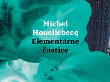 Michel Houellebecq Elementárne častice