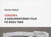 Martin Palúch: Cenzúra a dokumentárny film po roku 1989