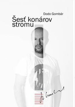 Dodo Gombár: Šesť konárov stromu