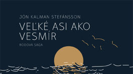 Jón Kalman Stefánsson: Veľké asi ako vesmír 