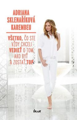 Kniha Adriany Sklenaříkovej: Všetko, čo ste...