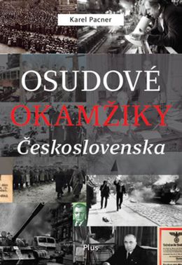 Karel Pacner: Osudové okamžiky Československa