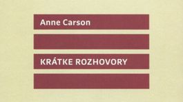 Anne Carson: Krátke rozhovory