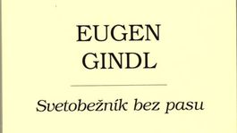 Eugen Gindl: Svetobežník bez pasu 