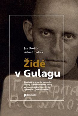 Jan Dvořák, Adam Hradilek: Židé v Gulagu