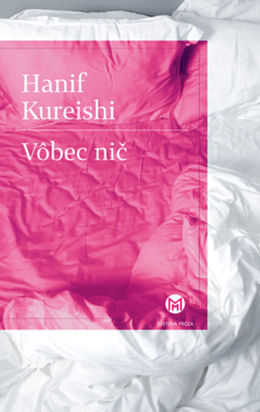 Hanif Kureishi: Vôbec nič