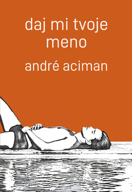 André Aciman: Daj mi tvoje meno