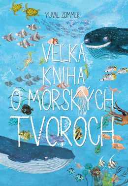 Yuval Zommer: Veľká kniha o morských tvoroch
