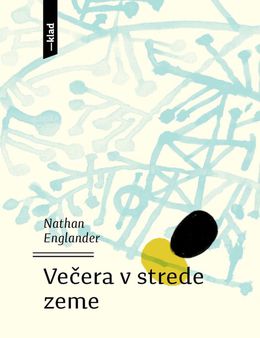 Nathan Englander: Večera v strede Zeme