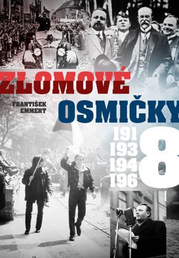 František Emmert: Zlomové osmičky - 1918, 1938,...