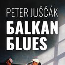 Peter Juščák: Balkan Blues