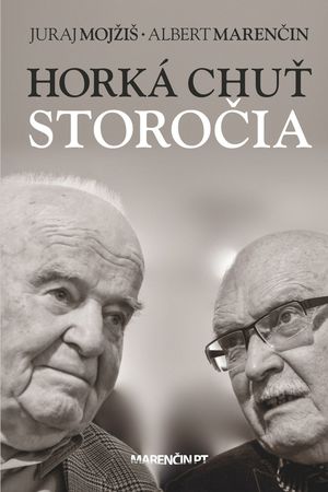 Juraj Mojžiš, Albert Marenčin: Horká chuť storočia