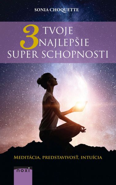 Sonia Choquette - Tvoje 3 najlepšie...