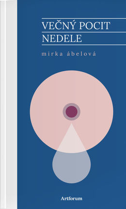 Mirka Ábelová: Večný pocit nedele