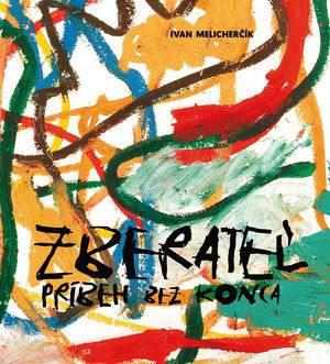 Ivan Melicherčík: Zberateľ - príbeh bez konca