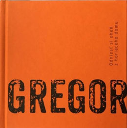 Peter Gregor: Odniesť si oheň z horiaceho domu