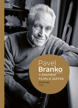 Erik Binder (zost.): Pavel Branko. V znamení...