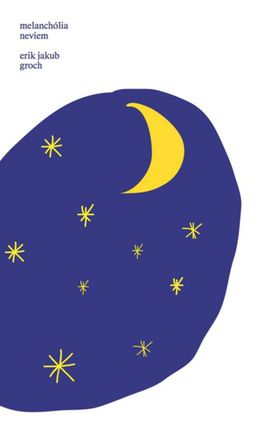 Erik Jakub Groch: melanchólia neviem