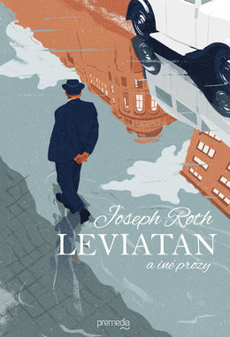 Joseph Roth: Leviatan a iné prózy