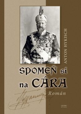 Anton Hykisch: Spomeň si na cára
