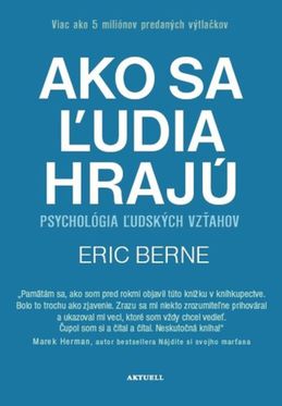 Eric Berne: Ako sa ľudia hrajú