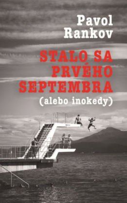 Pavol Rankov: Stalo sa prvého septembra (alebo...