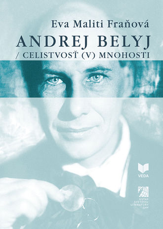 Eva Maliti Fraňová: Andrej Belyj / Celistvosť...