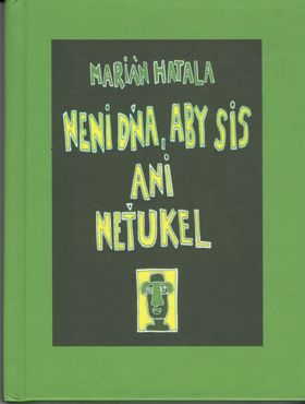 Marián Hatala: Není dňa, aby sis ani neťukel