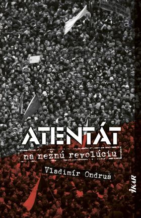 Vladimír Ondruš: Atentát na nežnú revolúciu