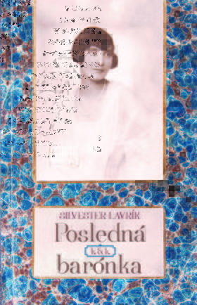 Silvester Lavrík: Posledná k.&k. barónka