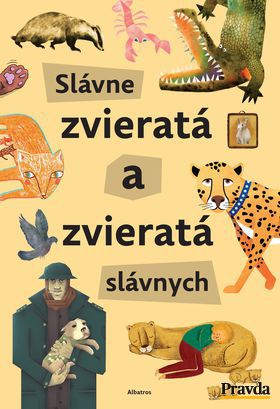 Kniha Slávne zvieratá a zvieratá slávnych od...