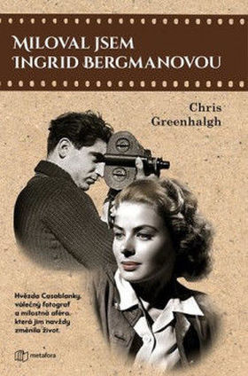 Chris Greenhalgh: Miloval jsem Ingrid Bergmanovou