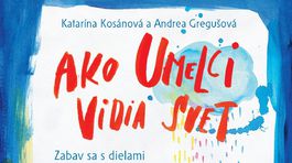 Katarína Kosánová, Andrea Gregušová: Ako umelci vidia svet