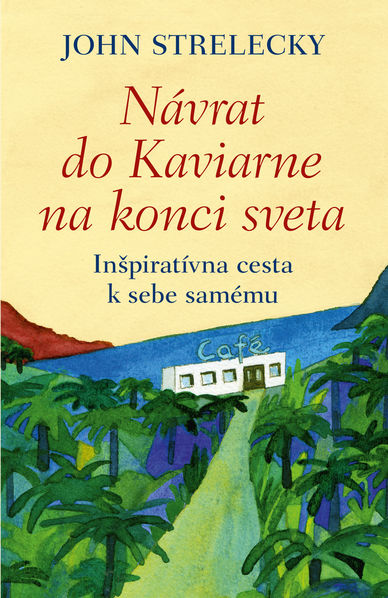 John Strelecky: Návrat do kaviarne na konci sveta