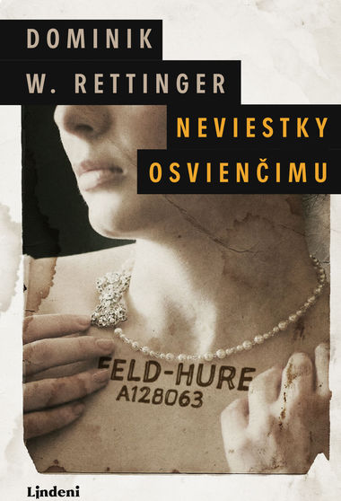 Dominik W. Rettinger: Neviestky Osvienčimu