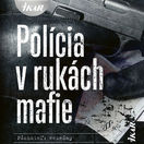 Peter Šloser, Polícia v rukách mafie