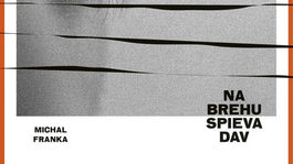 Michal Franka: Na brehu spieva dav. Román o krajine, v ktorej sa nočné mory menia na skutočnosť