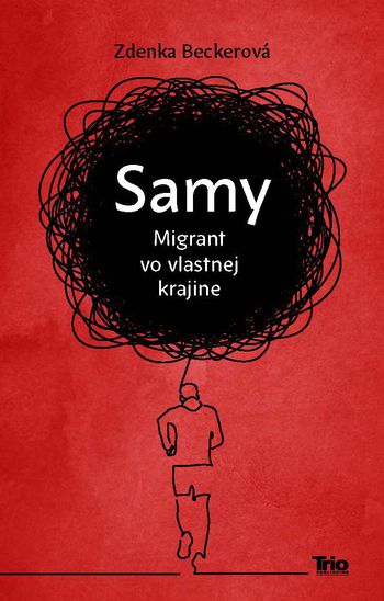 Zdenka Becker: Samy. Migrant vo vlastnej krajine