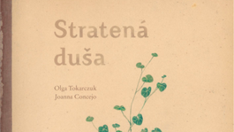 Olga Tokarczuk, Joanna Concejo: Stratená duša