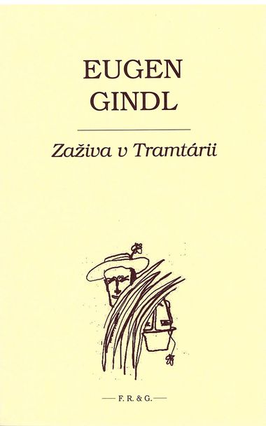 Eugen Gindl: Zaživa v Tramtárii