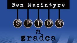 Ben Macintyre - Špión a zradca. Naozaj vzrušujúci špionážny príbeh!