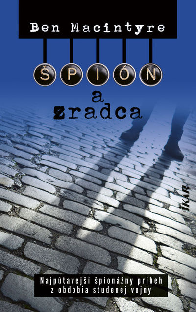 Ben Macintyre - Špión a zradca